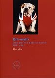 Brit-Myth: Who Do the British Think They Are? (Reaktion Books - Focus on Contemporary Issues)