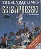 The Sunday times guide to ski & après-ski