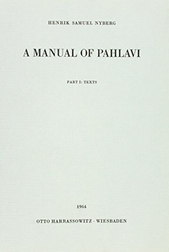 A Manual of Pahlavi: Texts, Alphabets, Index, Paradigms, Notes and an Introduction