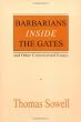 Barbarians inside the Gates and Other Controversial Essays
