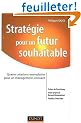 Strategie pour un Futur Souhaitable - Quatre cr�ations exemplaires pour un management innovant