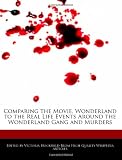 Comparing the Movie, Wonderland to the Real Life Events Around the Wonderland Gang and Murders