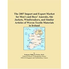 The 2007 Import and Export Market for Mens and Boys Anoraks, Ski Jackets, Windbreakers, and Similar Articles of Woven Textile Materials in Ireland (Paperback)