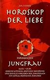 Produkt-Bild: Horoskop der Liebe - Sternzeichen Jungfrau: Geheime W&uuml;nsche, erotische Sehns&uuml;chte und sexuelle Vorlieben der Jungfrauen mit astral-erotischer Biokurve