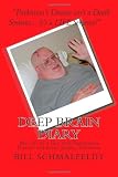 Deep Brain Diary: My Life as a Guy with Parkinson s Disease and Brain Surgery Volunteer