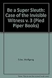 Be a super sleuth with the case of the invisible witness