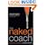 The Naked Coach: Business Coaching Made Simple