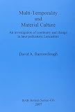 Multi-temporality and material culture : an investigation of continuity and change in later prehistoric Lancashire