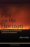 Fire on the Horizon: A Meditation on the Endowment and Love of Atonement