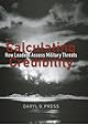 Calculating Credibility: How Leaders Assess Military Threats (Cornell Studies in Security Affairs)