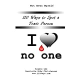 110 ways to spot a toxic person i love no one volume 5