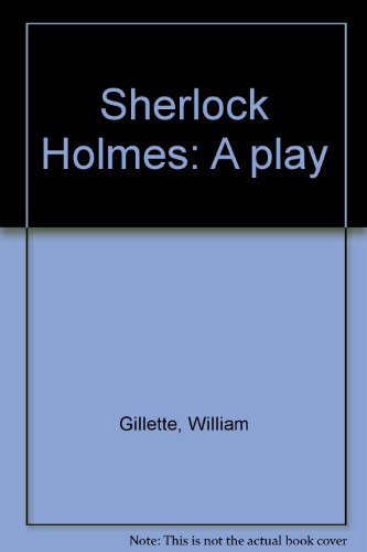 Sherlock Holmes: A play