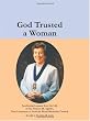 God Trusted a Woman: Leadership Lessons from the Life of Dr. Frances M. Alguire, First Laywoman to Lead the World Methodist Council