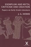 Exemplum and myth, criticism and creation : papers on early Greek literature