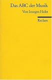 Das ABC der Musik: Grundbegriffe, Harmonik, Formen, Instrumente - Imogen Holst