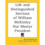 Life And Distinguished Services of William Mckinley Our Martyr President book cover