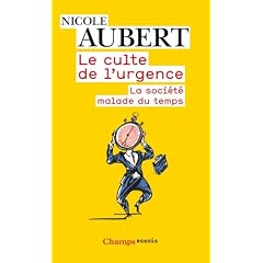 Le culte de l'urgence : La soci�t� malade du temps