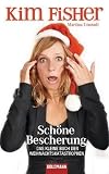 Sch�ne Bescherung: Das kleine Buch der Weihnachtskatastrophen - Kim Fisher