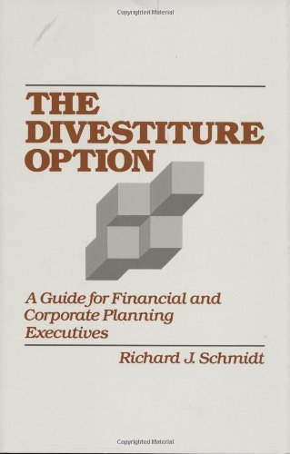 The Divestiture Option: A Guide for Financial and Corporate Planning Executives (Contributions to the Study of World)