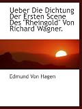 Ueber Die Dichtung Der Ersten Scene Des "Rheingold" Von Richard Wagner - Edmund von Hagen