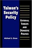 Taiwan's security policy : external threats and domestic politics