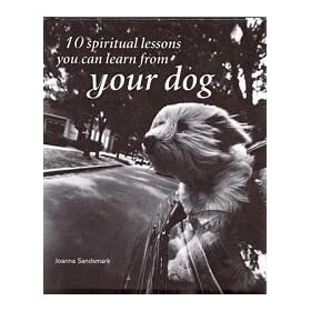 10 Spiritual Lessons you can learn from your Dog by Sandsma (B10SPIL)