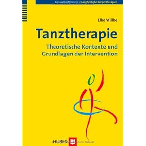 Tanztherapie: Theoretische Kontexte und Grundlagen der Intervention