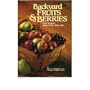 Backyard Fruits and Berries: How to Grow Them Better Than Ever