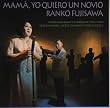 Mama, Yo Quiero un Novio