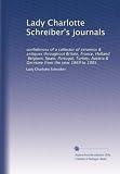 Lady Charlotte Schreibers journals: confidences of a collector of ceramics & antiques throughout Britain, France, Holland, Belgium, Spain, Portugal, ... Germany from the year 1869 to 1885 (Volume 2)