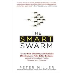 (THE SMART SWARM: HOW TO WORK EFFICIENTLY, COMMUNICATE EFFECTIVELY, AND MAKE BETTER DECISIONS USING THE SECRETS OF FLOCKS, SCHOOLS, AND ) BY The Smart Swarm: How to Work Efficiently, Communicate Effectively, and Make Better Decisions Using the Secrets of Flocks, Schools, and (Author) Paperback Published on (07 , 2011)