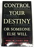 Control your destiny or someone else will : how Jack Welch is making General Electric the world's most competitive corporation