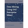 Data Mining Using SAS Enterprise Miner (Wiley Series in Computational Statistics)