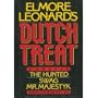 Elmore Leonard's Dutch Treat: Three Novels, the Hunted, Swag, Mr. Majestyk