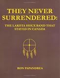 They Never Surrendered: The Lakota Sioux Band That Stayed In Canada