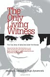 The Only Living Witness: The True Story of Serial Sex Killer Ted Bundy