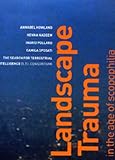 Landscape trauma in the age of scopophilia
