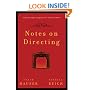 Notes on Directing: 130 Lessons in Leadership from the Director's Chair