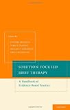 Solution-focused brief therapy : a handbook of evidence-based practice