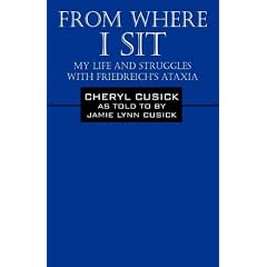 From Where I Sit: My Life and Struggles with Friedreich's Ataxia by Cheryl Cusick and Jamie Lynn Cusick