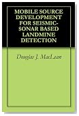 MOBILE SOURCE DEVELOPMENT FOR SEISMIC-SONAR BASED LANDMINE DETECTION