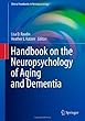 Clinical Handbook on the Neuropsychology of Aging and Dementia (Clinical Handbooks in Neuropsychology)
