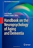 Clinical Handbook on the Neuropsychology of Aging and Dementia (Clinical Handbooks in Neuropsychology)