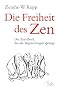 Die Freiheit des Zen - Das Zen-Buch, das alle Begrenzungen sprengt