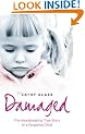 Damaged: The Heartbreaking True Story of a Forgotten Child
