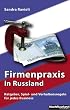 Firmenpraxis in Russland: Ratgeber, Spiel- und Verhaltensregeln f�r jedes Business