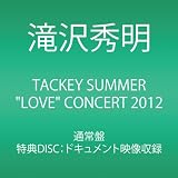TACKEY SUMMER "LOVE" CONCERT 2012 (2���gDVD)