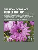 American actors of Chinese descent: Bruce Lee, Lucy Liu, Anna May Wong, Joan Chen, Daniel Wu, Tommy Chong, Brandon Lee, Jennifer Tilly