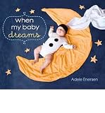 Produkt-Bild: When My Baby Dreams [ WHEN MY BABY DREAMS ] by Enersen, Adele (Author) Jan-03-2012 [ Hardcover ]