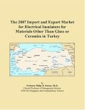 The 2007 Import and Export Market for Electrical Insulators for Materials Other Than Glass or Ceramics in Turkey